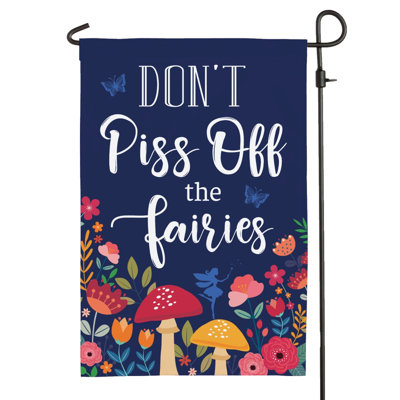 “Don’t Piss Off the Fairies” Garden Flag – Whimsical Fairy Garden Outdoor Flag – Funny Floral Mystical Yard Decor for Porch, Patio & Garden – 12x17.5 Polyester