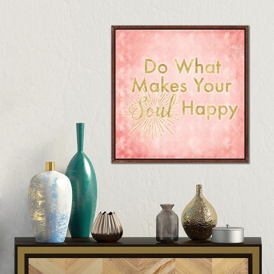 What Makes Your Soul Happy von 5by5collective - Galerie-umwickelte Leinwand Giclée auf Leinwand