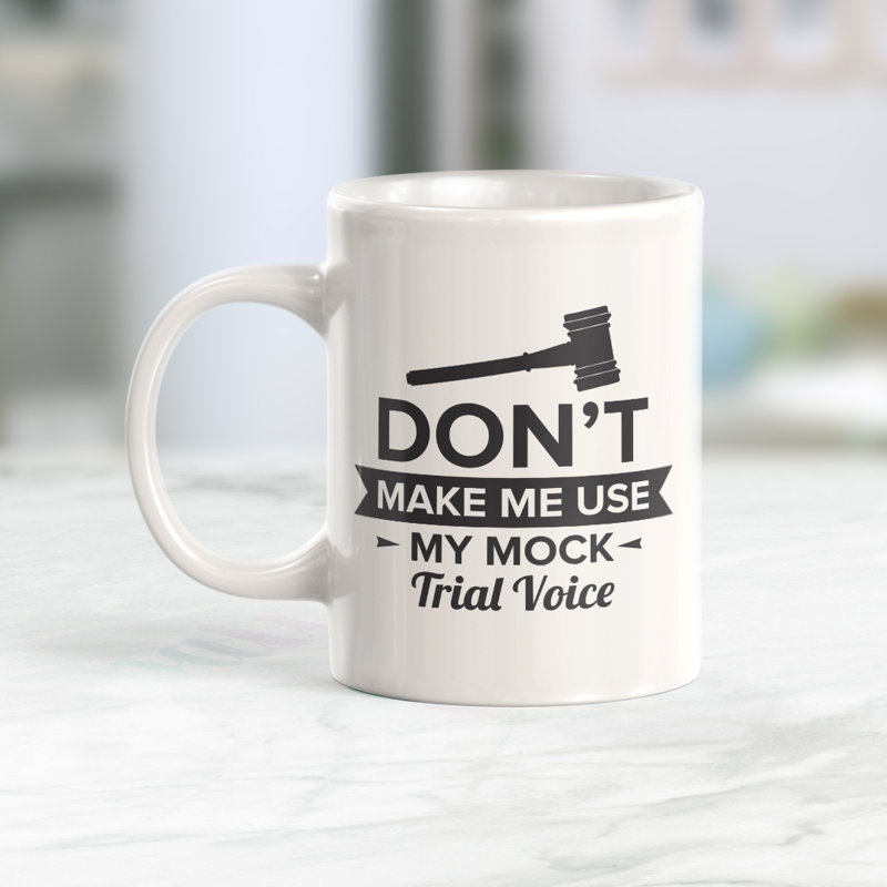 Grande tasse à café Dale, 11 oz, « Don't Make Me Use My Mock Trial Voice »