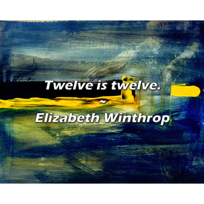 Elizabeth Winthrop Quote: Twelve is twelve.
