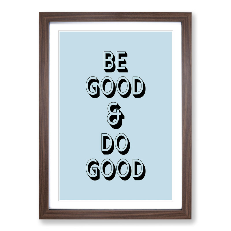 Be Good Do Good - Picture Frame Typography, 36cm H x 27cm W x 2cm D, Walnut