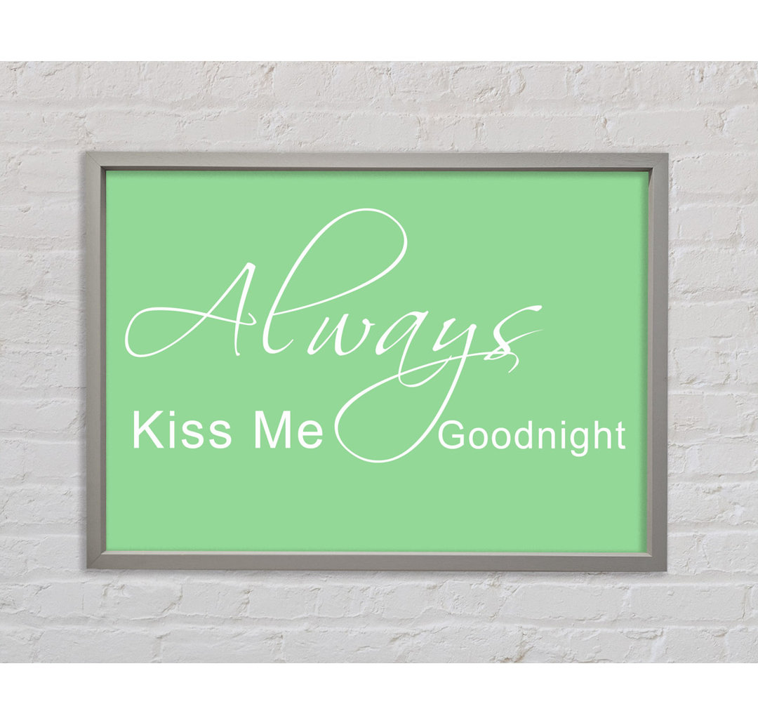 Always Kiss Me Goodnight 2 Grün - Einzelner Bilderrahmen Typografie auf Leinwand