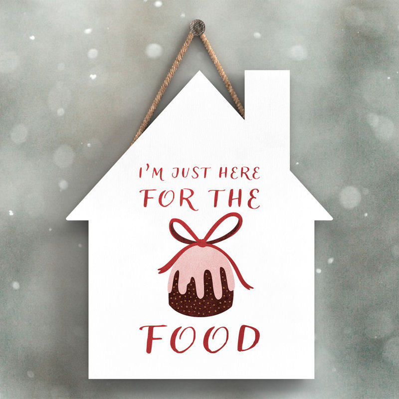 Xmas I'm Just Here for the Food Wooden House Plaque, 18.5cm H x 16cm W x 0.9cm D