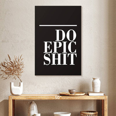 Do Epic Shit BW