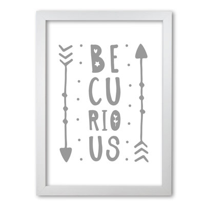 Be Curious - Print