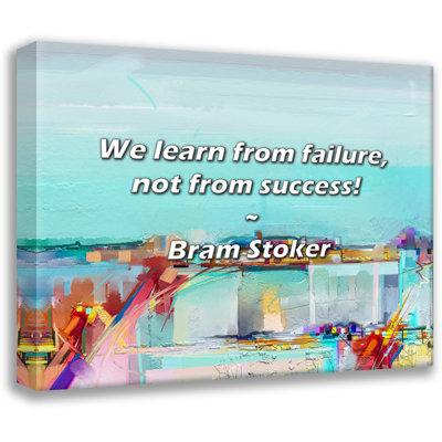 Bram Stoker Quote: We learn from failure, not from success!