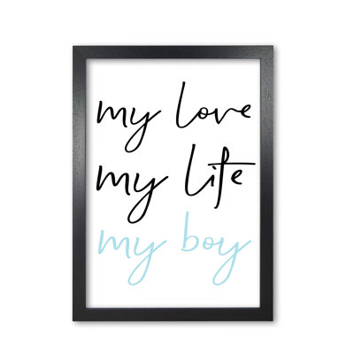 My Love My Life My Boy - Print