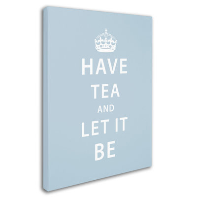 Have Tea by Megan Romo - Textual Art on Canvas
