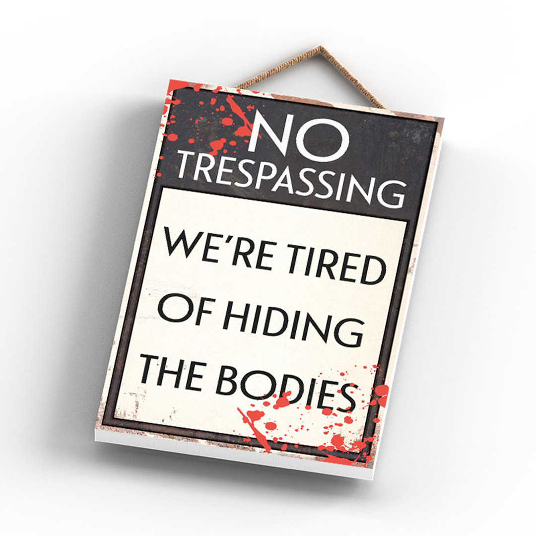No Trespassing Hiding Bodies - Print on MDF