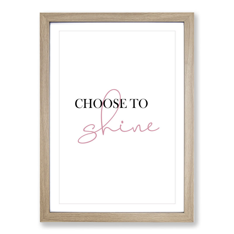 Choose to Shine - Picture Frame Typography, Oak Framed, 90cm H x 65cm W x 2cm D