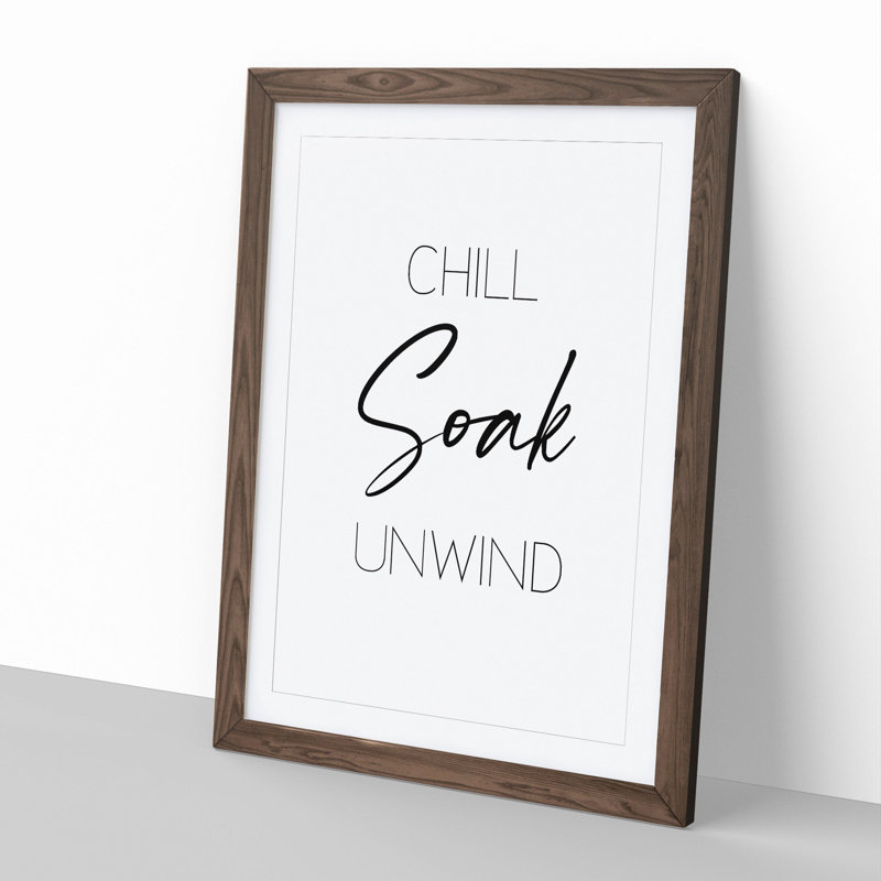 Chill Soak Unwind V2 - Picture Frame Typography, 65cm H x 48cm W x 2cm D, Walnut Framed