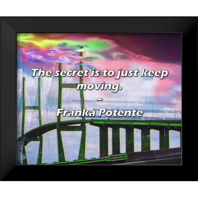 Franka Potente Quote: The secret is to just keep moving.