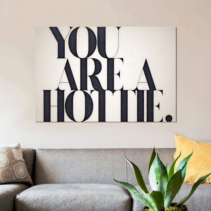 «You Are a Hottie», art textuel sur toile, H 12 po x l 18 po x P 1,5 po, Toile tendue, Pas de tapis