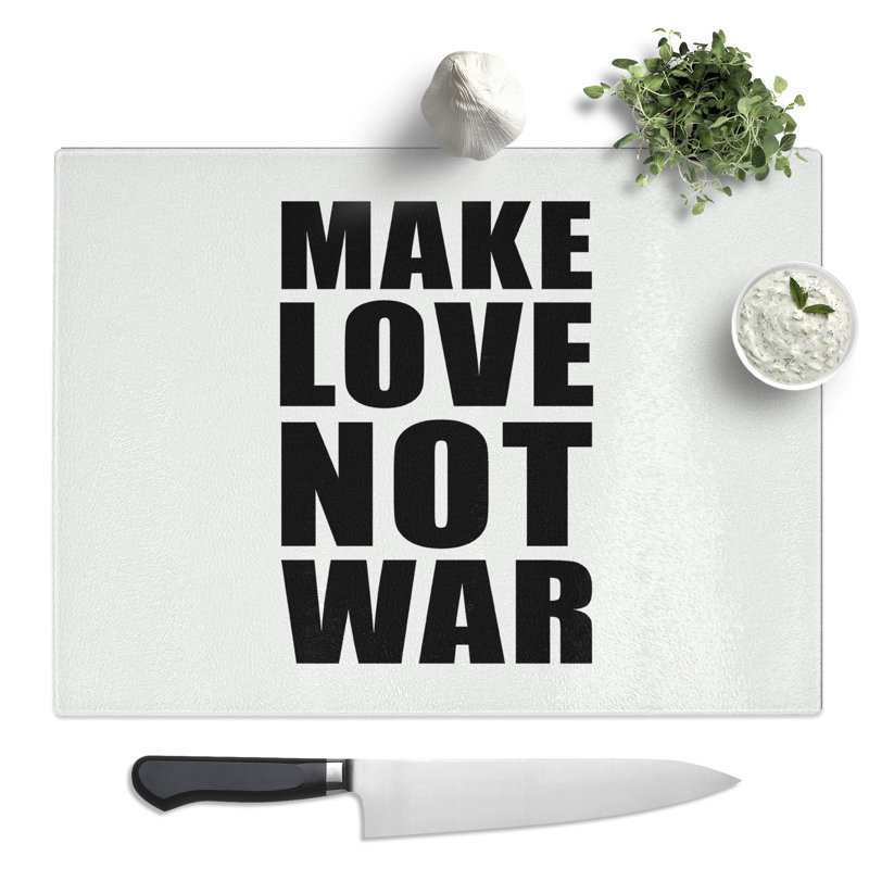 Make Love Not War Typography Quote  Glass Chopping Board