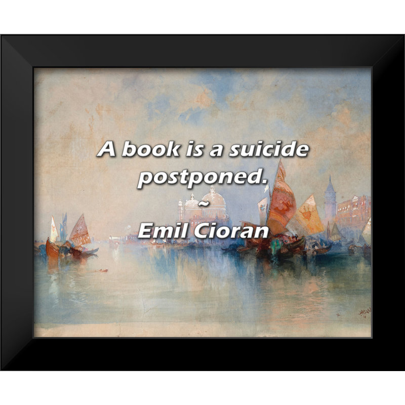 Emil Cioran Quote: A book is a suicide postponed.