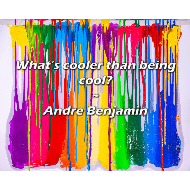 Andre Benjamin Quote: What’s cooler than being cool?