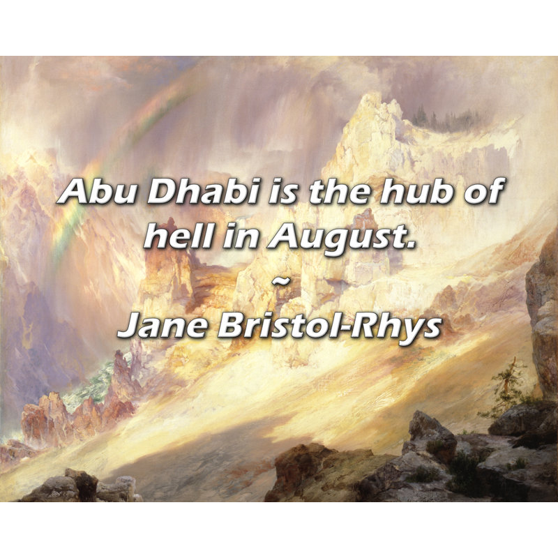 Jane Bristol-Rhys citation: Abou Dabi est la plaque tournante de l'enfer au mois d'août., H 26 po x l 32 po