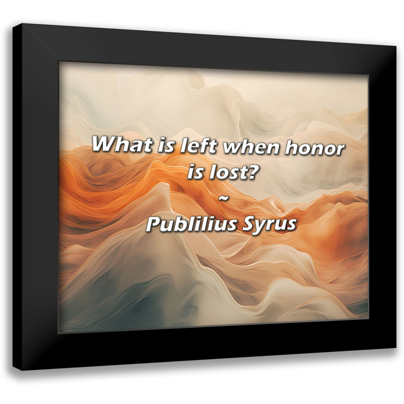 Citation de Publilius Syrus: Que reste-t-il lorsque l'honneur est perdu?