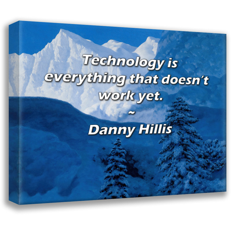 Artsy Quote "Technology is everything that doesn’t work yet." By Danny Hillis Gallery Wrapped Canvas