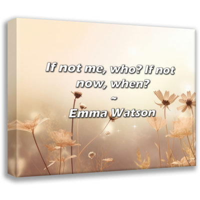 Artsy Quote "If not me, who? If not now, when?" By Emma Watson Gallery Wrapped Canvas