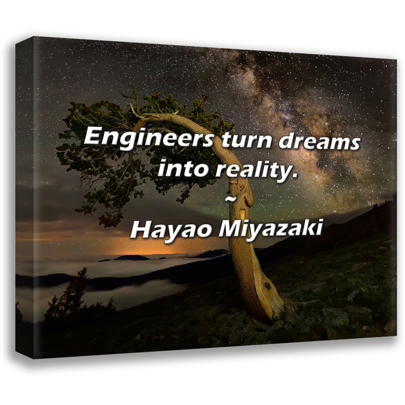 Citation artistique «Les ingénieurs transforment les rêves en réalité». Toile tendue par Hayao Miyazaki, H 17 po x l 24 po