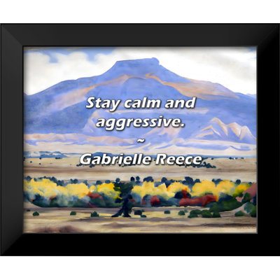Gabrielle Reece Quote: Stay calm and aggressive.