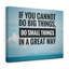 If You Cannot Do Big Things - Wrapped Canvas Print-573840040