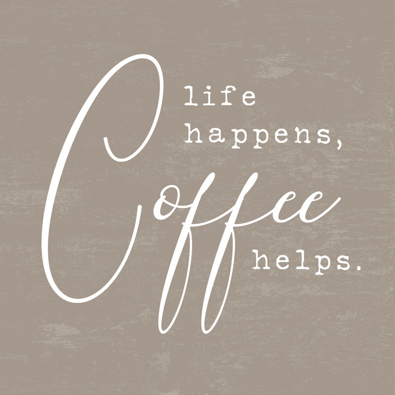 Life Happens Coffee Helps - Wrapped Canvas Print, 76cm H x 76cm W x 3.8cm D