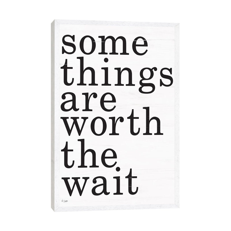 Worth The Wait by Jaxn Blvd. - Print on Canvas, 66.04cm H x 45.72cm W x 3.81cm D, White Framed