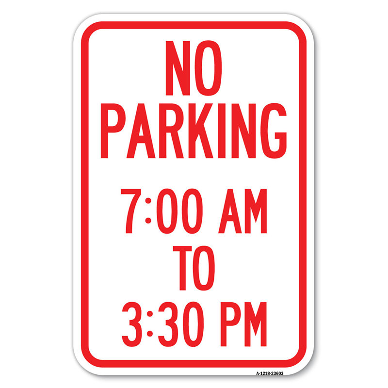 Pas de place de stationnement de 7 h 00 à 15 h 30/23603, H 18 po x l 12 po x P 1 po