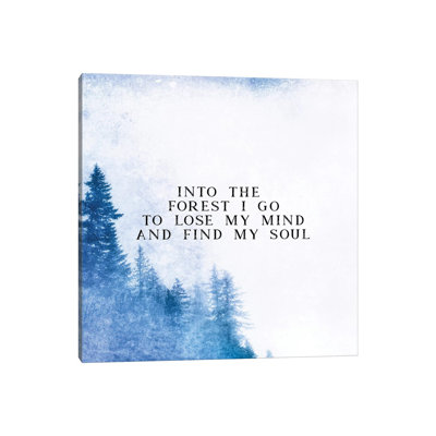" Into The Forest I Go To Lose My Mind And Find My Soul "