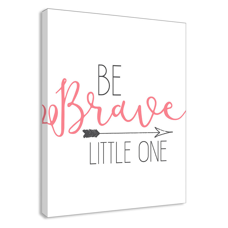 «Be Brave», art sur toile, H 14 po x l 11 po x P 1,5 po