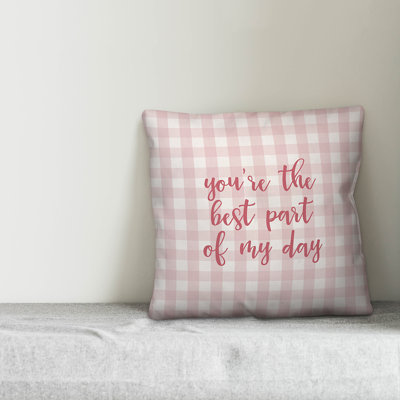  You're The Best Part of My Day Throw Pillow
