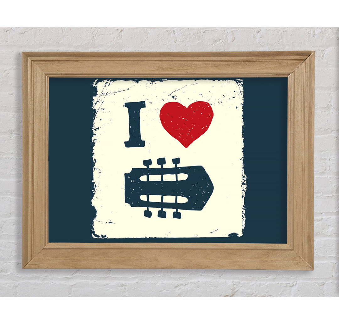 I Love Guitar - Einzelner Bilderrahmen Kunstdrucke