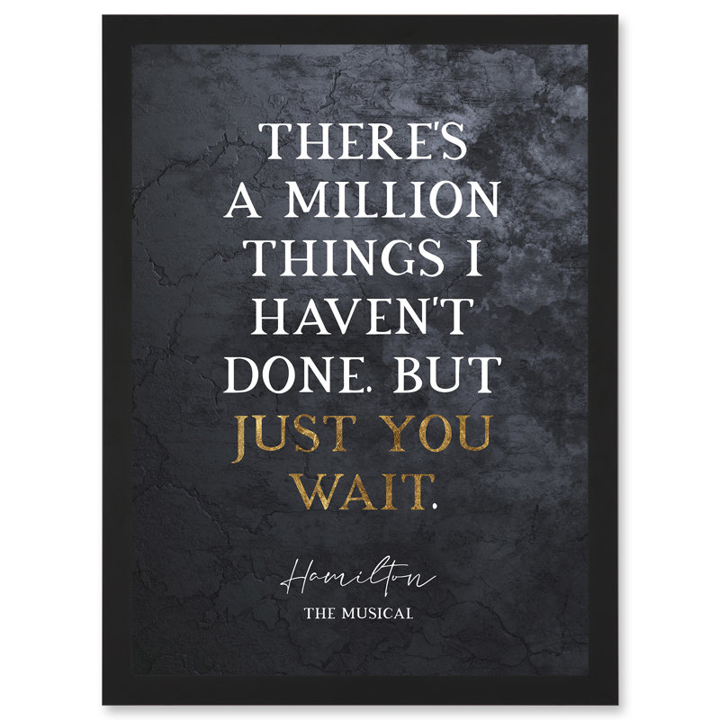 Hamilton Musical Million Things I Haven't Done But Just You Wait - Single Picture Frame Print
