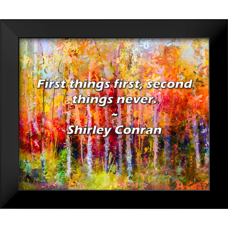 Shirley Conran Quote: First things first, second things never.