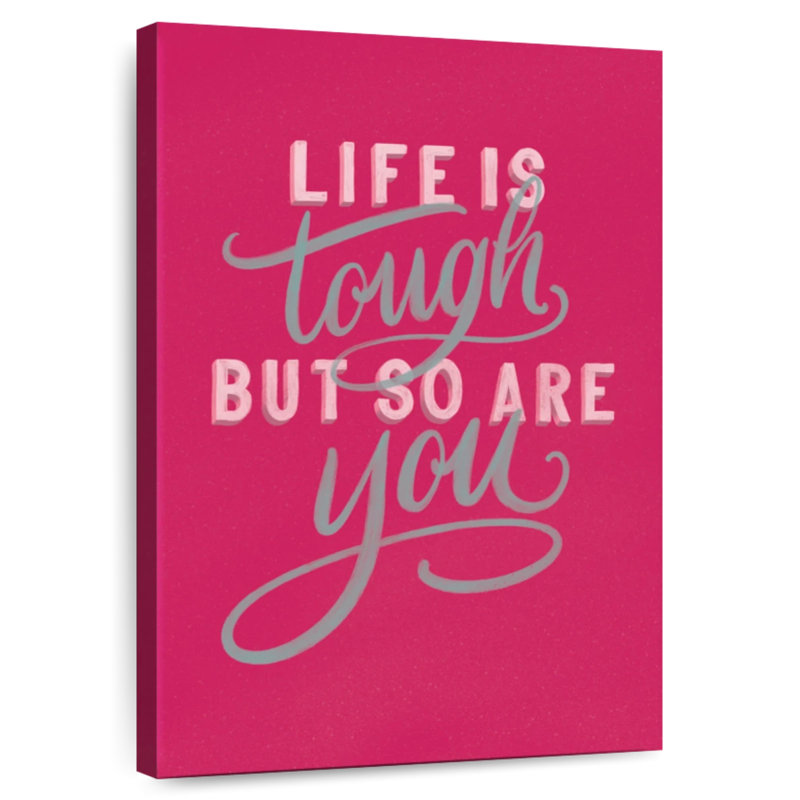 Life Is Tough Bright Rose