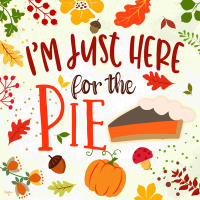 «I'm Just Here for the Pie» par Mollie B. - Impression