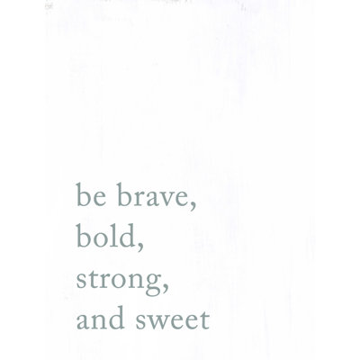 " Be Brave "