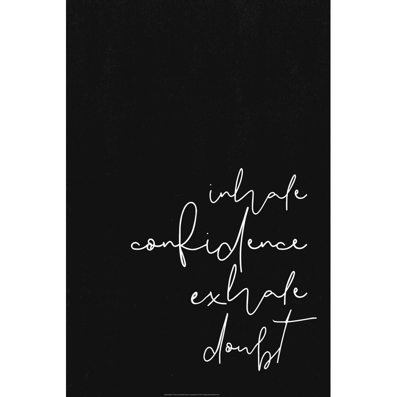 « Inhale Confidence Exhale Doubt » (Inspirer la confiance, expirer les doutes), H 12 po x l 8 po