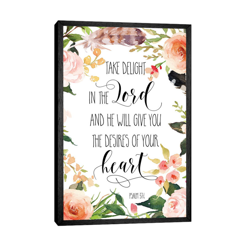 Take Delight In The Lord And He Will Give You The Desires… Psalm 37:4 - Print on Canvas, Black Framed