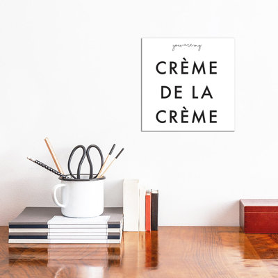 You Are My Crème De La Crème by Honeymoon Hotel - Wrapped Canvas Gallery-Wrapped Canvas Giclée