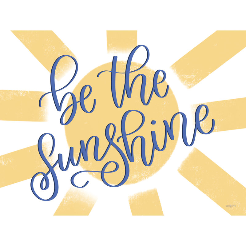 Be the Sunshine, H 8 po x l 12 po