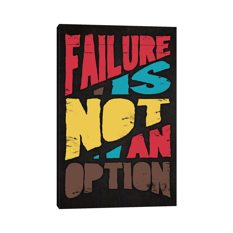 Failure Is Not an Option 1 Piece Wall Art on Canvas, 66.04cm H x 45.72cm W x 1.91cm D, Wrapped Canvas