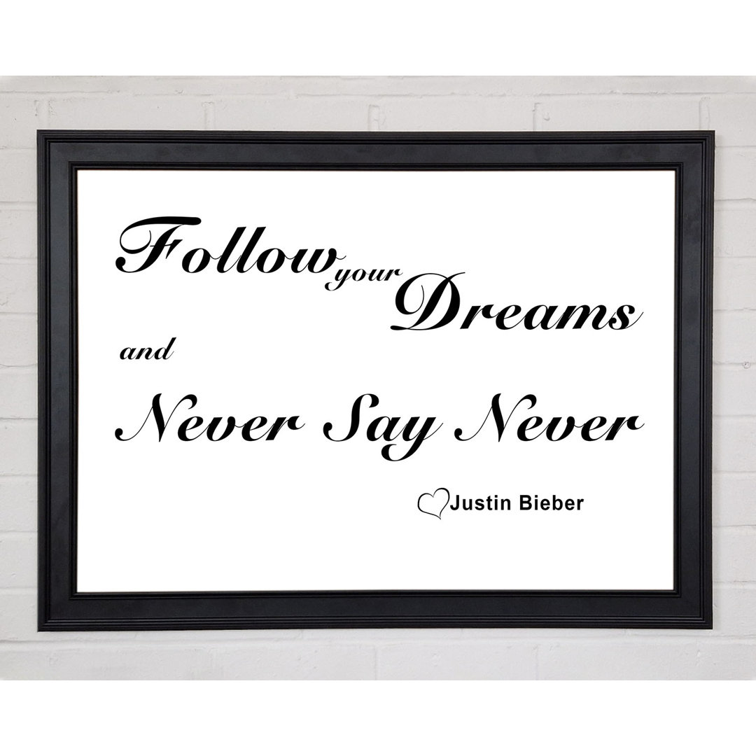 Musik Zitat Follow Your Dreams Justin Bieber Weiß gerahmt Druck 10321