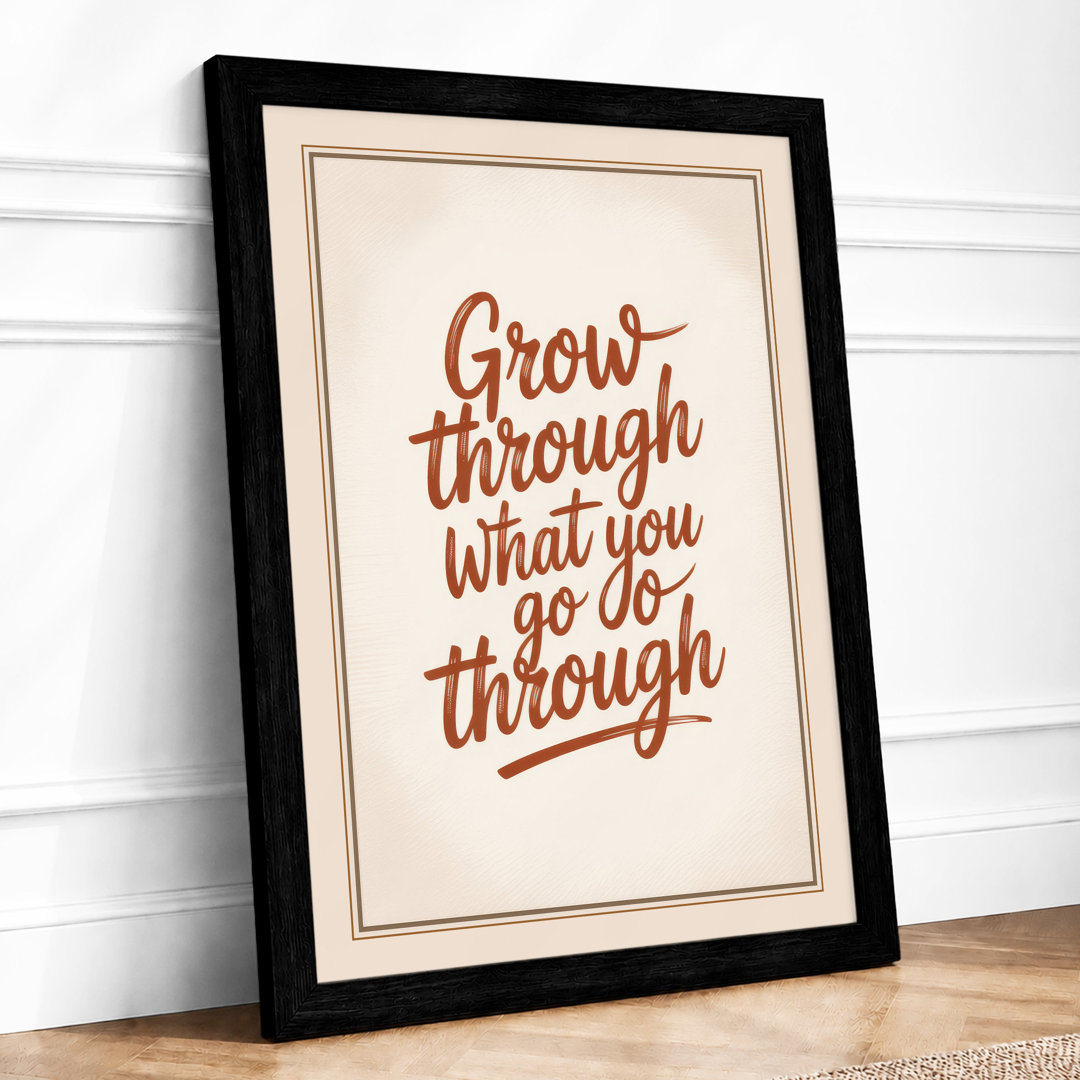 Grow Through What You Go Typography - Framed Print