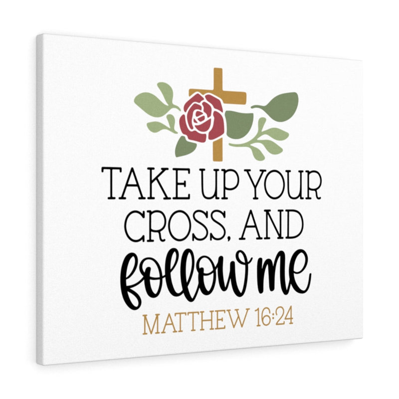 Follow Matthew 16:24 - Wrapped Canvas Print, 61cm H x 76cm W