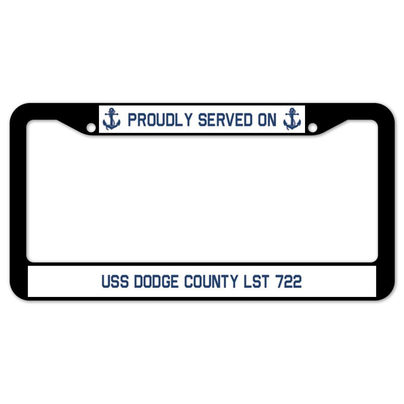Proudly Served on USS DODGE COUNTY LST 722 Plate Frame