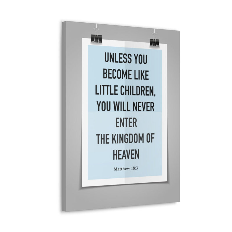 Unless You Become Like Little Children Matthew 18:3 - Wrapped Canvas Print, 36cm H x 28cm W