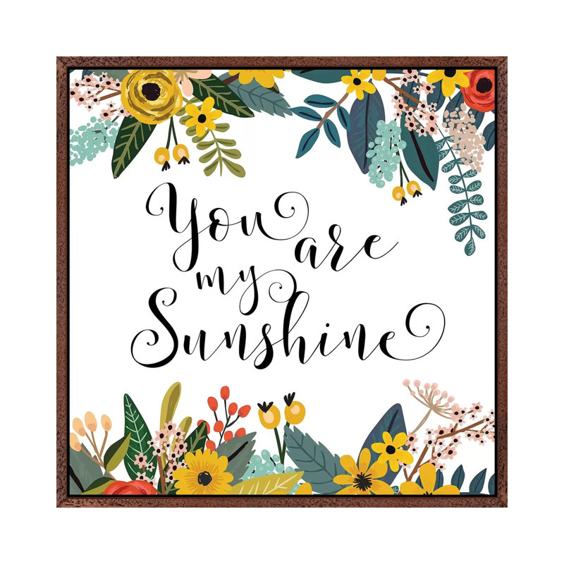 You Are My Sunshine - Print on Canvas, 45.72cm H x 45.72cm W x 3.81cm D, Classic Brown Wood Framed